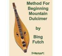 Bing Futch Method For Beginning Mountain Dulcimer (Tascabile)