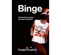 Douglas Coupland Binge (Copertina rigida)