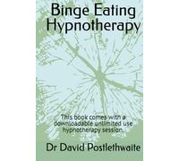 Binge Eating Hypnotherapy: This book comes with a downloadable unlimited use hypnotherapy session.