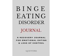 Binge Eating Journal: A Daily Log for Thoughts, Physical Sensations, and Emotional Patterns