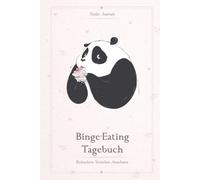 Binge Eating Tagebuch: Als Selbsthilfe zum Ausfüllen & Ankreuzen mit therapeutischen Ernährungstagebuch, 30-Tage-Selbstliebe-Challenge, Schlaftracker, ... Recoverymotivation uvm. | Motiv: Panda