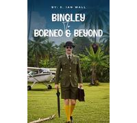 Bingley to Borneo and Beyond