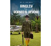 Bingley to Borneo and Beyond