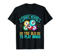 Bingo Game Never Too Old To Play Bingo Maglietta