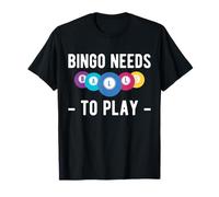 Bingo Needs Balls To Play Lotto Gioco D'Azzardo Maglietta