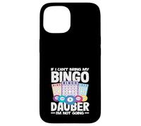 Bingo Se Non Posso Portare Il Mio Giocatore Dauber Non Vado Custodia per iPhone 15