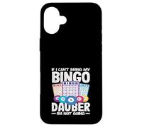 Bingo Se Non Posso Portare Il Mio Giocatore Dauber Non Vado Custodia per iPhone 16 Plus