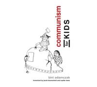 Bini Adamczak Communism for Kids (Tascabile)
