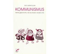 Bini Adamczak Kommunismus: Kleine Geschichte, wie endlich alles ande (Tascabile)