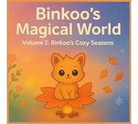 Binkoo’s Magical World - Volume 2 - Binkoo’s Cozy Seasons: A Whimsical Coloring Adventure with Binkoo, the Star-Tail Dream Critter