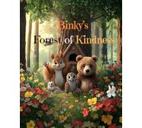 Binky’s Forest of Kindness: A story about positivity, helping others, and listening to parents