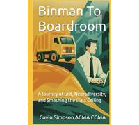Binman To Boardroom: A Journey of Grit, Neurodiversity, and Smashing the Class Ceiling