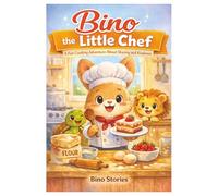 Bino the Little Chef: A Fun Cooking Adventure About Sharing and Kindness