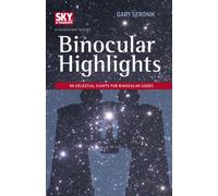 Binocular Highlights: 99 Celestial Sights for Binocular Users