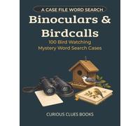 Binoculars and Birdcalls: 100 Bird Watching Mystery Word Search Cases