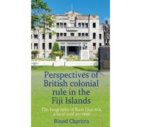 Binod Charitra Perspectives of British colonial rule in the Fiji Isl (Tascabile)