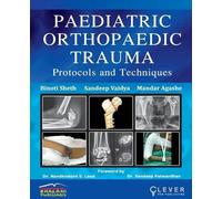Binoti Sheth Mandar Agashe "PAEDIATRIC ORTHOPAEDIC TRAUMA Protocols (Tascabile)