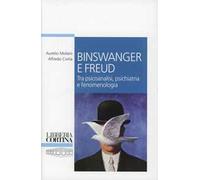 Binswanger e Freud. Tra psicoanalisi, psichiatria e fenomenologia