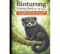 Binturong Coloring Book for All Ages: Cute, Realistic & Relaxing Bearcat Jungle Designs for Kids, Teens and Adults: 50 Detailed and Easy-to-Color ... Creativity, Stress Relief and Fun Learning