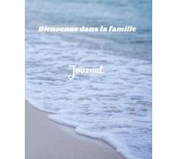 Binvenue dans la famille: Journal -Livre de bébé /Journal souvenirs premiére année
