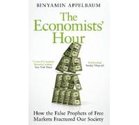 Binyamin Appelbaum The Economists' Hour (Tascabile)
