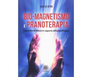 Bio-magnetismo e pranoterapia. Il concetto di Olismo in rapporto all'azione pran