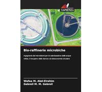 Bio-raffinerie microbiche: Ingegneria dei microbiomi per la valorizzazione delle acque reflue, il recupero delle risorse e la bioeconomia circolare