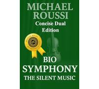 Bio Soularism & Bio Symphony (Concise Dual Edition): A Soularism Philosophy