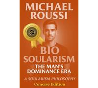 Bio Soularism: Concise Edition: A Soularism Philosophy