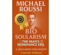 Bio Soularism: Concise Edition: A Soularism Philosophy