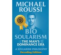 Bio Soularism: Decoding Edition: A Soularism Philosophy: 3