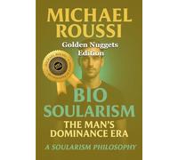 Bio Soularism (Golden Nuggets Edition): A Soularism Philosophy
