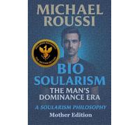 Bio Soularism: Mother Edition: A Soularism Philosophy