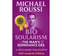Bio Soularism : Self-Analysis Edition: A Soularism Philosophy