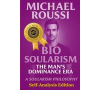 Bio Soularism : Self-Analysis Edition: A Soularism Philosophy