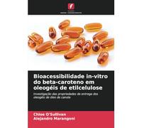 Bioacessibilidade in-vitro do beta-caroteno em oleogéis de etilcelulose: Investigação das propriedades de entrega dos oleogéis de óleo de canola