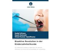 Bioaktive Revolution in der Kinderzahnheilkunde: Ein umfassender Leitfaden zu Materialien der nächsten Generation für fortschrittliche Mundpflege und -behandlung