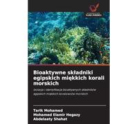 Bioaktywne sk¿adniki egipskich mi¿kkich korali morskich: Izolacja i identyfikacja bioaktywnych sk¿adników egipskich mi¿kkich koralowców morskich