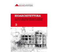 Bioarchitettura. Le tesi di Ugo Sasso dalle parole ereditate sulla via italiana del costruire sostenibile