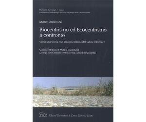 Biocentrismo ed ecocentrismo a confronto. Verso una teoria non-antropocentrica d