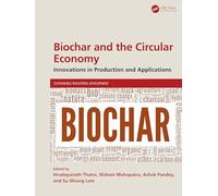 Biochar and the Circular Economy: Innovations in Production and Applications