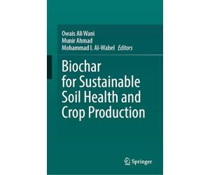 Biochar for Sustainable Soil Health and Crop Production