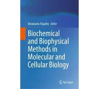 Biochemical and Biophysical Methods in Molecular and Cellular (Copertina rigida)