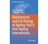 Biochemistry and Cell Biology of Ageing: Part V, Anti-Ageing Interventions: 107