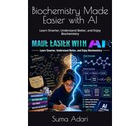 Biochemistry Made Easier with AI: Learn Smarter, Understand Better, and Enjoy Biochemistry