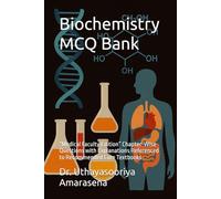Biochemistry MCQ Bank: “Medical Faculty Edition” Chapter-Wise Questions with Explanations Referenced to Recommended Core Textbooks