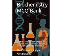 Biochemistry MCQ Bank: “Medical Faculty Edition” Chapter-Wise Questions with Explanations Referenced to Recommended Core Textbooks