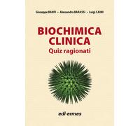 Biochimica clinica. Quiz ragionati - Banfi Giuseppe, Barassi Alessandra, C...