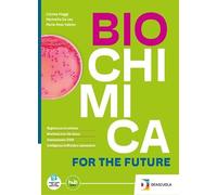 Biochimica for the future. Per le Scuole superiori. Con e-book. Con espansione online