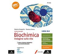 Biochimica. Indagine sulla vita. Linea blu. Dalla chimica organica alle biotecnologie. Per le Scuole superiori. Con e-book. Con espansione online